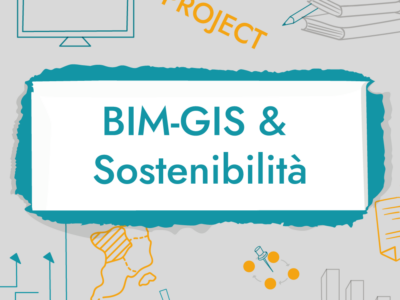 BIM e GIS – Strumento a supporto di approcci sostenibili in fase di progettazione e gestione del cantiere